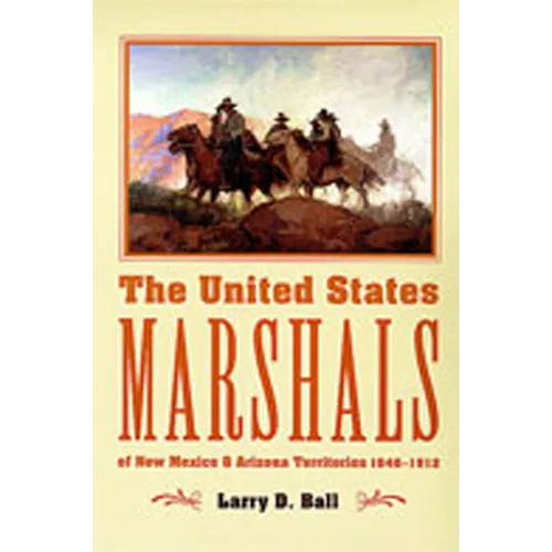 The United States Marshals of New Mexico and Arizona Territories, 1846-1912