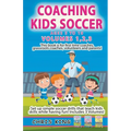 Coaching Kids Soccer - Volumes 1-2-3