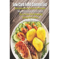 Low Carb Food Content List - With Carbohydrate Nutritional Information: What to Enjoy & What to Avoid - Tips On Low Carb Shopping Eating Out & More