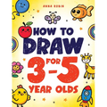 How to Draw for 3-5 Year Olds: Learn to Draw Cute Pets, Farm Animals and Other Magical Things Book for Kids Age 3+