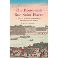 The House in the Rue Saint-Fiacre: A Social History of Property in Revolutionary Paris