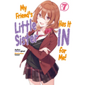 My Friend's Little Sister Has It in for Me! Volume 7 (Light Novel): Volume 7
