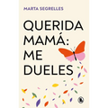 Querida Mamá Me Dueles / Dear Mom: Our Relationship Hurts Me
