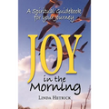 Joy in the Morning, a Spiritual Guidebook for Your Journey