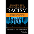 Breaking the Deadly Dance of Racism: Perpetrators, Targets, Bystanders, and Allies