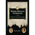 Where Destiny Commands: 1939 - 1945: A Time of Love and War