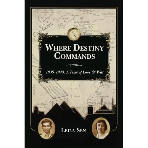 Where Destiny Commands: 1939 - 1945: A Time of Love and War