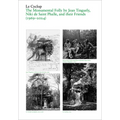 Le Cyclop: A Monumental Folly by Tinguely, Saint Phalle, and Their Artist Friends: 1969-2023