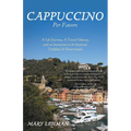 Cappuccino Per Favore: A Life Journey, A Travel Odyssey, and an Invitation to be Inspired, Uplifted, & Entertained