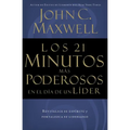 Los 21 Minutos Más Poderosos En El Día de Un Líder = The 21 Most Powerful Minutes in a Leader's Day