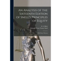 An Analysis of the Sixteenth Edition of Snell's Principles of Equity: With Notes Thereon