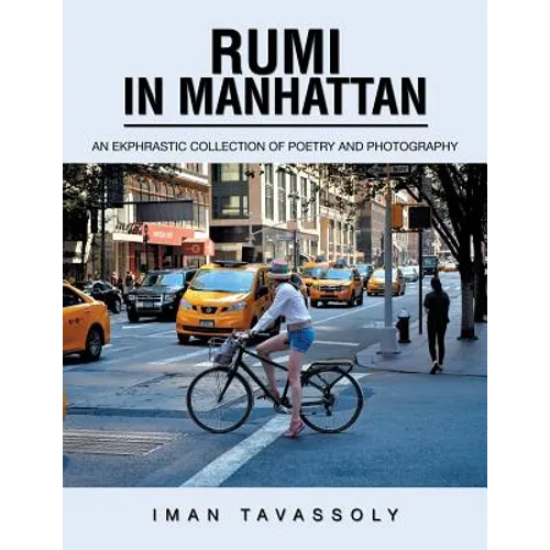 Rumi in Manhattan: An Ekphrastic Collection of Poetry and Photography