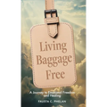 Living Baggage Free: Journey to Emotional Freedom and Healing
