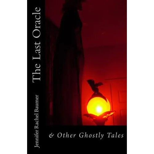 The Last Oracle: & Other Ghostly Tales