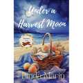 Under a Harvest Moon: A Clean Contemporary Small Town Romance