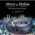 Mecca the Blessed, Medina the Radiant (Export Edition): The Holiest Cities of Islam