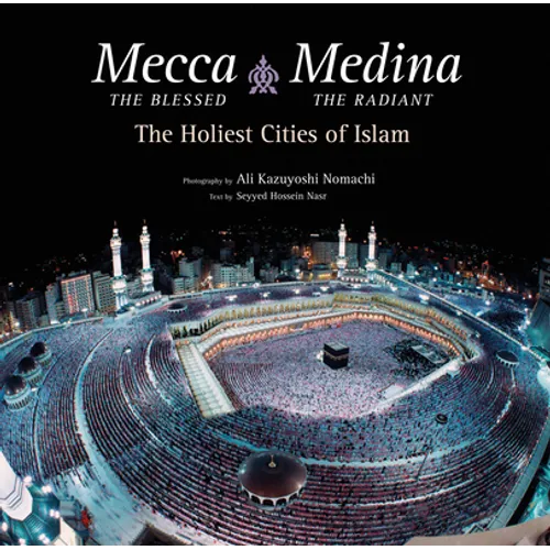 Mecca the Blessed, Medina the Radiant (Export Edition): The Holiest Cities of Islam