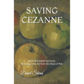 Saving Cezanne: JOHN MAYNARD KEYNES Rescuing Great Art from the Chaos of War