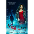 Miss Lacy: A Dark Erotica Short Story for Adults