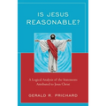 Is Jesus Reasonable?: A Logical Analysis of the Statements Attributed to Jesus Christ