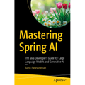 Mastering Spring AI: The Java Developer's Guide for Large Language Models and Generative AI