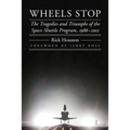 Wheels Stop: The Tragedies and Triumphs of the Space Shuttle Program, 1986-2011