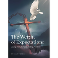 The Weight of Expectations: Facing Your Past and Finding Freedom
