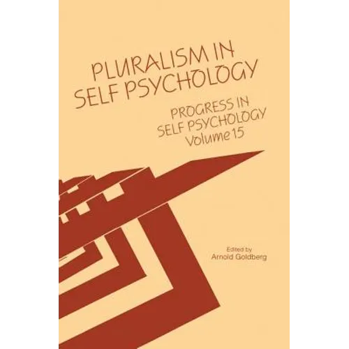 Progress in Self Psychology, V. 15: Pluralism in Self Psychology