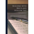 Building With Brick and Hollow Tile: Some Information of Interest and Value to the Prospective Builder and an Illustrated Catalog of Portco Clay Produ