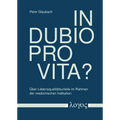 In Dubio Pro Vita?: Uber Lebensqualitatsurteile Im Rahmen Der Medizinischen Indikation