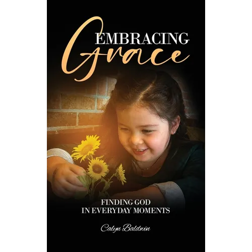 Embracing Grace: Finding God in Everyday Moments