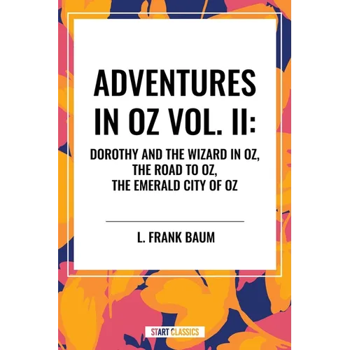 Adventures in Oz: Dorothy and the Wizard in Oz, the Road to Oz, the Emerald City of Oz