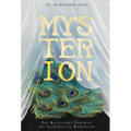 Mysterion: The Revelatory Power of the Sacramental Worldview
