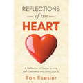 Reflections of the Heart: A Collection of Essays on Life, Self-Discovery, and Living Joyfully