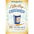 The New York Times Presents Coffee Shop Crosswords: 150 Easy to Hard Puzzles