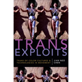 Trans Exploits: Trans of Color Cultures and Technologies in Movement