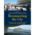 Reconnecting the City: The Historic Urban Landscape Approach and the Future of Urban Heritage