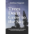 Trees Don't Grow to the Sky: The Fundamentals of Product Lifecycle Management