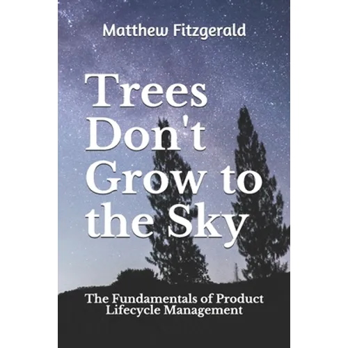 Trees Don't Grow to the Sky: The Fundamentals of Product Lifecycle Management