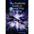 The Profitable Guide to Round-Trip Trading
