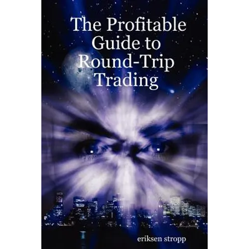 The Profitable Guide to Round-Trip Trading