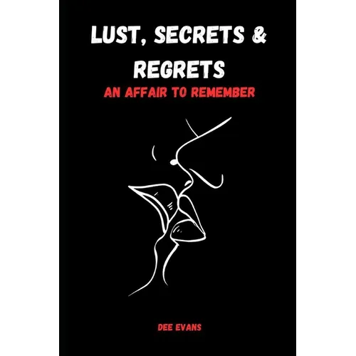 Lust, Secrets & Regrets: An Affair to Remember