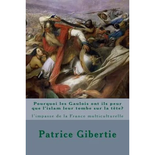 Pourquoi les Gaulois ont ils peur que l'islam leur tombe sur la tête?