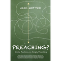 Preaching?: Simple Teaching on Simply Preaching