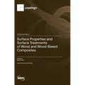 Surface Properties and Surface Treatments of Wood and Wood-Based Composites