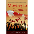 Moving To Canada: A Quick Guide For Expats Seeking a New and Happy Life in Canada