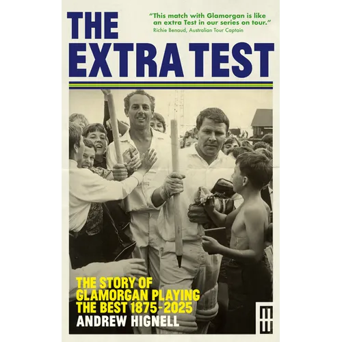 The Extra Test: The Story of Glamorgan Playing the Best: 1875 - 2025