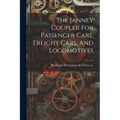 The Janney Coupler For Passenger Cars, Freight Cars, And Locomotives