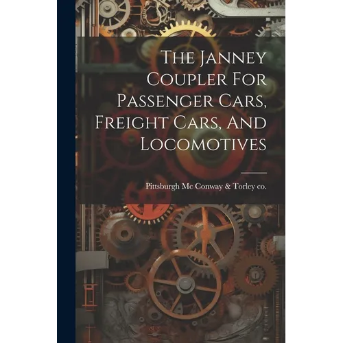 The Janney Coupler For Passenger Cars, Freight Cars, And Locomotives