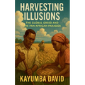 Harvesting Illusions: The Global Greed and the Pan-African Paradox